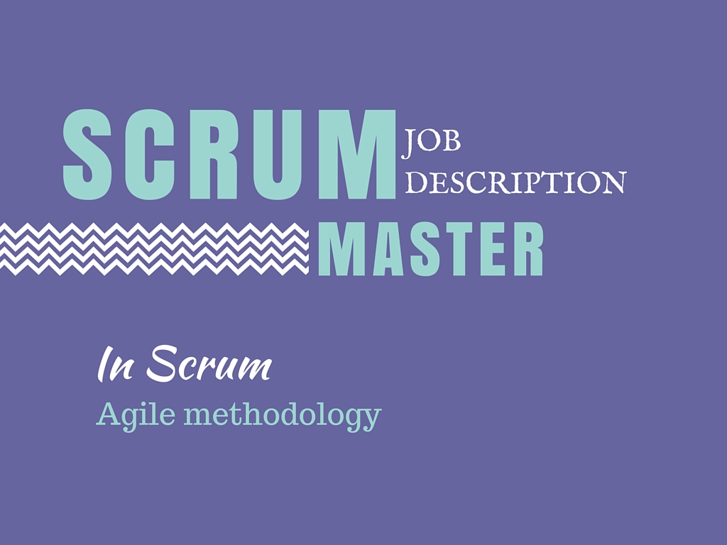 Scrum Master Job Descriptions and Responsibilities In Agile Methodology