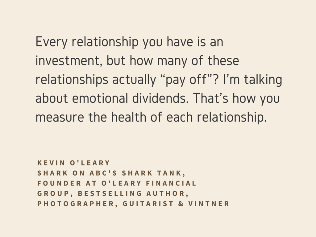  Every relationship you have is an investment, but how many of these relationships actually “pay off”? I’m talking about emotional dividends. That’s how you measure the health of each relationship. 