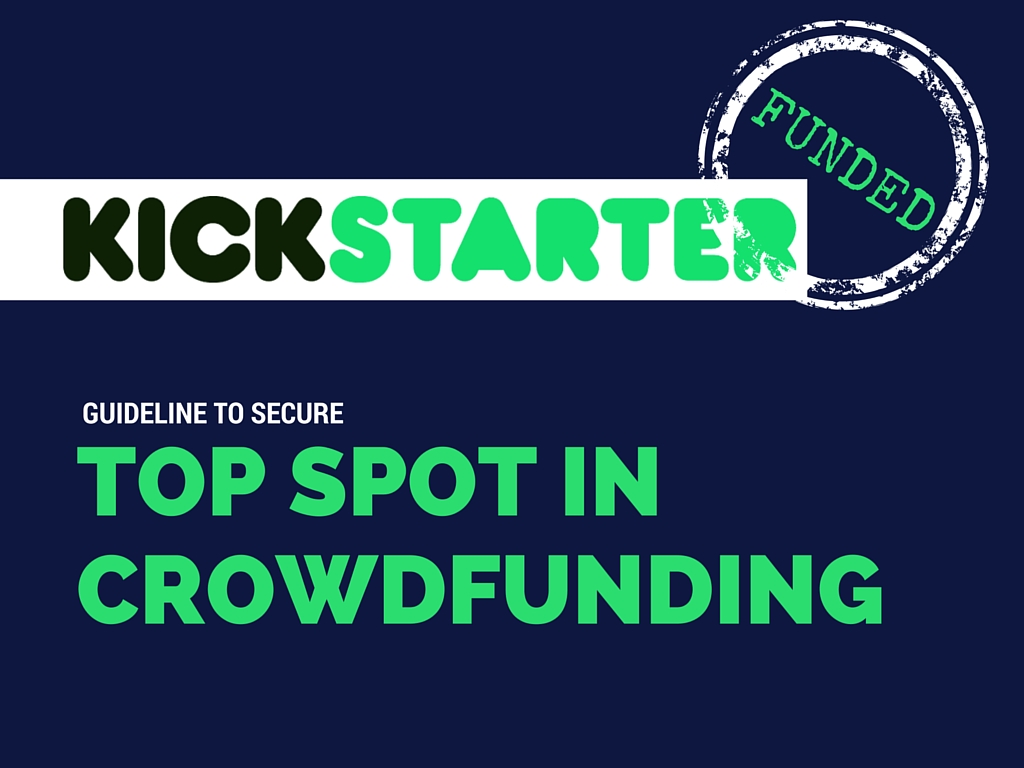 Guide to secure a top spot in Kickstarter Projects